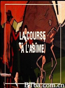无止无尽/走向深渊的赛马/La Course à l'abîme-720p|1080p高清bt种子下载