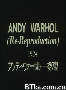 AndyWarhol:Re-Reproduction/Andy Warhol: Fukufukusei-720p|1080p高清bt种子下载