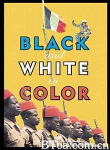 黑人为白人作战/Black and White in Color/彩色中的黑与白-720p|1080p高清bt种子下载