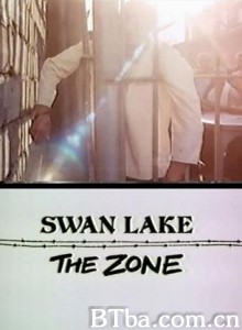 天鹅湖禁区/天鹅湖地带/Swan Lake: The Zone 天鹅湖禁区/天鹅湖地带/Swan Lake: The Zone-720p|1080p高清bt种子下载