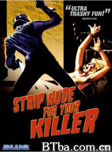 嗜血杀手/Strip Nude for Your Killer-720p|1080p高清bt种子下载