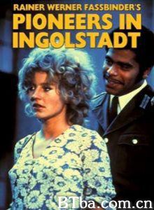 英格史达特的工兵/英格史达特的先锋/Pioneers in Ingolstadt-720p|1080p高清bt种子下载