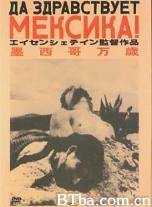 墨西哥万岁/¡Que viva Mexico!-720p|1080p高清bt种子下载