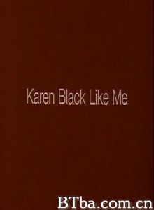 karenblacklikeme karenblacklikeme-720p|1080p高清bt种子下载