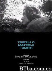 Triptihomaterijiismrti/Triptych on the Matter and Death-720p|1080p高清bt种子下载