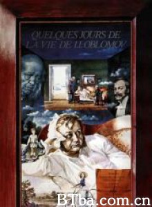 奥勃洛莫夫一生中的几天/Oblomov-720p|1080p高清bt种子下载