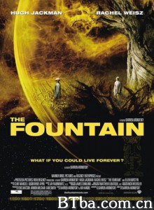 珍爱泉源/真爱永恒/青春泉/The Fountain 珍爱泉源/真爱永恒/青春泉/The Fountain-720p|1080p高清bt种子下载