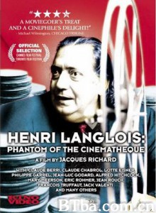 亨利·朗瓦:电光魅影/Henri Langlois: The Phantom of the Cinematheque 亨利·朗瓦:电光魅影/Henri Langlois: The Phantom of the Cinematheque-720p|1080p高清bt种子下载