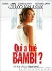 谁杀死了班比/Qui a tué Bambi?/Who Killed Bambi?-720p|1080p高清bt种子下载