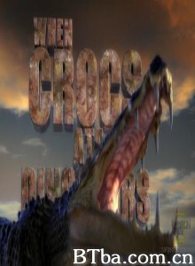 国家地理:史前鳄势力 国家地理:史前鳄势力-720p|1080p高清bt种子下载