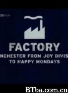 Factory:ManchesterfromJoyDivisiontoHappyMondays-720p|1080p高清bt种子下载