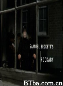 Rockaby/Samuel Beckett's Rockaby Rockaby/Samuel Beckett's Rockaby-720p|1080p高清bt种子下载