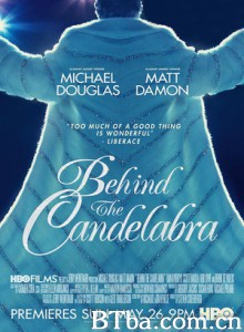 烛台背后/华丽后乐园(港)/炽爱琴人(台)/Behind the Candelabra-720p|1080p高清bt种子下载