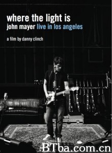 WhereTheLightIs:JohnMayerLiveInLosAngeles-720p|1080p高清bt种子下载