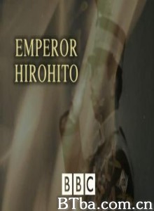 揭秘裕仁天皇/BBC 揭秘裕仁天皇-720p|1080p高清bt种子下载