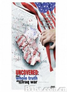 揭秘:伊拉克战争的真相/The Truth Uncovered/Uncovered: The War on Iraq-720p|1080p高清bt种子下载
