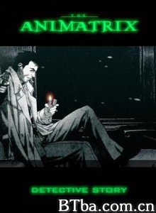 侦探的故事/黑客帝国动画版 侦探的故事/黑客帝国动画版-720p|1080p高清bt种子下载