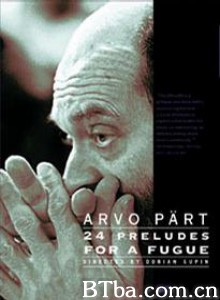 阿沃·帕特:24个序幕/Arvo Pärt: 24 Preludes for a Fugue 阿沃·帕特:24个序幕/Arvo Pärt: 24 Preludes for a Fugue-720p|1080p高清bt种子下载