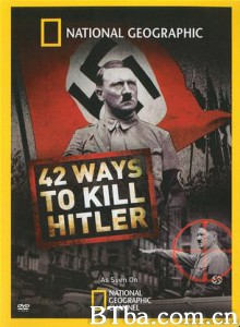 国家地理：42次刺杀希特勒/暗杀希特勒的四十二种方法-720p|1080p高清bt种子下载