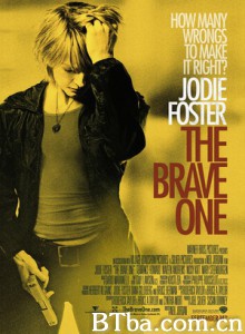 勇敢的人/勇敢复仇人/强复者/The Brave One-720p|1080p高清bt种子下载