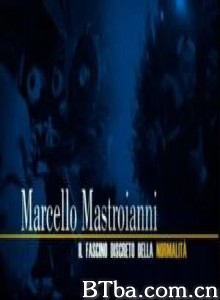 MarcelloMastroianni/ilfascinodiscretodellanormalità/Marcello Mastroianni-The Discreet Charm of Normality-720p|1080p高清bt种子下载