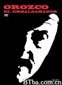 尸体防腐员欧罗柯/OROZCO EL EMBALSAMADOR-720p|1080p高清bt种子下载