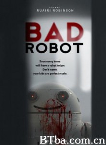 坏机器人/邪恶机器人/Bad Robot 坏机器人/邪恶机器人/Bad Robot-720p|1080p高清bt种子下载
