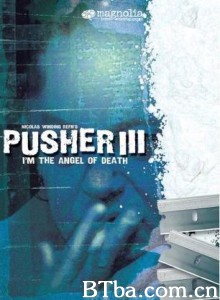 末路狂奔3/Pusher 3: I'm the Angel of Death/I'm the Angel of Death: Pusher III-720p|1080p高清bt种子下载