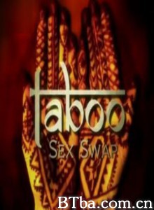 禁忌异域之性别转换NationalGeogoaphic:TabooSexSwap/National Geogoaphic :Taboo Sex Swap-720p|1080p高清bt种子下载