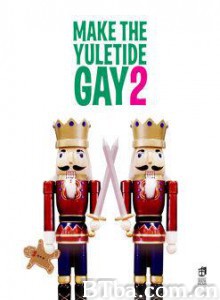 爱在同志圣诞节2/Make the Yuletide Gay 2-720p|1080p高清bt种子下载