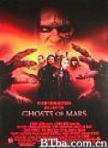 火星幽灵/火星异魔/火星恶灵/Ghosts of Mars-720p|1080p高清bt种子下载