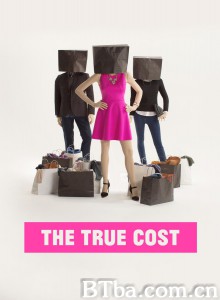 真相的代价/真实的成本/The True Cost 真相的代价/真实的成本/The True Cost-720p|1080p高清bt种子下载