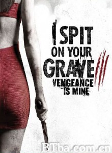 我唾弃你的坟墓3：复仇在我/I Spit on Your Grave: Vengeance is Mine-720p|1080p高清bt种子下载