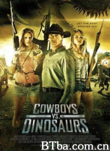 牛仔大战恐龙/恐龙入侵/Cowboys vs Dinosaurs-720p|1080p高清bt种子下载