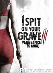 我唾弃你的坟墓3：复仇在我/I Spit on Your Grave: Vengeance is Mine-720p|1080p高清bt种子下载