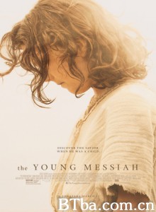 耶稣基督:走出埃及/少年弥赛亚(台)/The Young Messiah 耶稣基督:走出埃及/少年弥赛亚(台)/The Young Messiah-720p|1080p高清bt种子下载