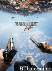 硬汉亨利/爆机特攻(港)/超狂亨利(台)/Hardcore Henry-720p|1080p高清bt种子下载