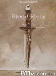 血腥之河/Blood River 血腥之河/Blood River-720p|1080p高清bt种子下载