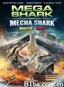 超级鲨大战机器鲨/Mega Shark vs Mecha Shark 超级鲨大战机器鲨/Mega Shark vs Mecha Shark-720p|1080p高清bt种子下载