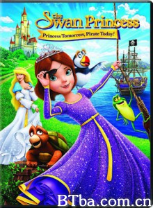 天鹅公主：明日公主今日海盗/The Swan Princess: Princess Tomorrow/ Pirate Today!-720p|1080p高清bt种子下载