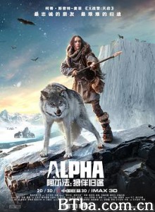 阿尔法:狼伴归途/驯狼纪(港)/极地之王(台)/Alpha 阿尔法:狼伴归途/驯狼纪(港)/极地之王(台)/Alpha-720p|1080p高清bt种子下载
