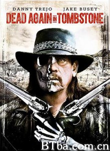 血战墓碑镇2/再战墓碑镇/Dead Again in Tombstone 血战墓碑镇2/再战墓碑镇/Dead Again in Tombstone-720p|1080p高清bt种子下载