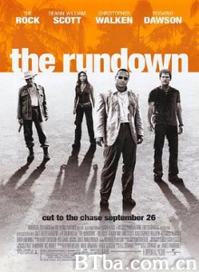 丛林奇兵/浴血丛林/亚马逊迷藏/The Rundown 丛林奇兵/浴血丛林/亚马逊迷藏/The Rundown-720p|1080p高清bt种子下载