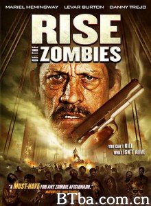 僵尸崛起/Rise Of The Zombies-720p|1080p高清bt种子下载