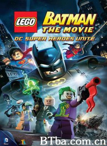 乐高蝙蝠侠大电影：DC英雄集结/乐高蝙蝠侠大电影/LEGO Batman: The Movie - DC Superheroes Unite-720p|1080p高清bt种子下载