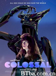克罗索巨兽/柯罗索巨兽(台)/美女变怪兽(港)/Colossal-720p|1080p高清bt种子下载