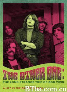 鲍勃·威尔的漫长奇异之旅/The Other One: The Long/ Strange Trip of Bob Weir-720p|1080p高清bt种子下载