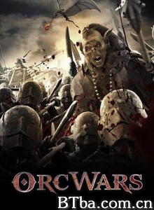 兽人战争/奥克斯战争/Orc Wars 兽人战争/奥克斯战争/Orc Wars-720p|1080p高清bt种子下载