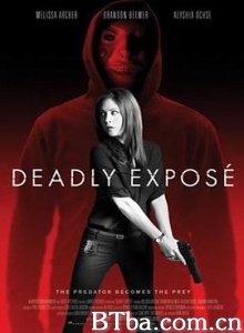 致命暴露/deadly expose 致命暴露/deadly expose-720p|1080p高清bt种子下载