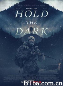 黑暗杀机/暗夜之狼(台)/持有黑暗/Hold the Dark 黑暗杀机/暗夜之狼(台)/持有黑暗/Hold the Dark-720p|1080p高清bt种子下载